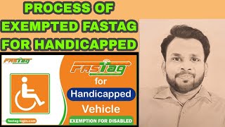 Process of exempted fastag for HandicappedExempted FASTAG for handicappedAdopted Vehicle fastag [upl. by Hailey]