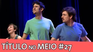 IMPROVÁVEL  TÍTULO NO MEIO 27 [upl. by Celeste]