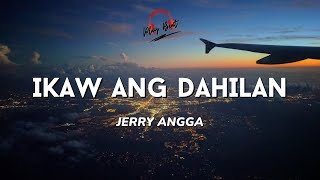 IKAW ANG DAHILAN Lyrics Video  Jerry Angga [upl. by Anet881]