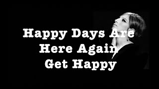 Happy Days Are Here AgainGet Happy  Karaoke  Judy Garland  Barbra Streisand [upl. by Lynde364]