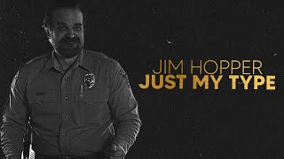 Stranger Things Jim Hopper  Just My Type [upl. by Llekcor]