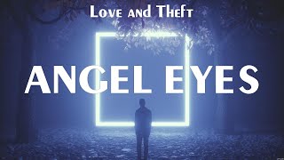 Love and Theft  Angel Eyes Lyrics Settling Down What You Dont Wish For Things You Hate Th [upl. by Aziza]