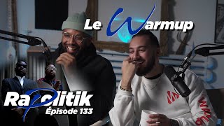 Le WarmUp  133 \ Rapolitik [upl. by Erdrich]