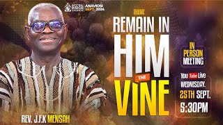 “Remain in ‘HIM’ the ‘VINE” Rev JFK Mensah 2024925 530pm [upl. by Korrie256]