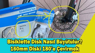 Bisiklette DiskRotor Nasıl Büyütülür 160mm Diski 180mmye Çevirme [upl. by Anitsyrhc]