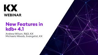 KX Webinar  New Features in kdb 41 [upl. by Eerrahs]