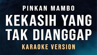 Kekasih Yang Tak Dianggap  Pinkan Mambo Karaoke [upl. by Noit]