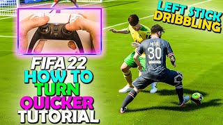 How to TURN QUICKER when LEFT STICK DRIBBLING in FIFA 22  FIFA 22 LEFT STICK DRIBBLING TUTORIAL [upl. by Che]