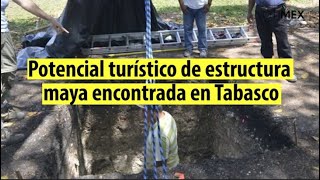 Destacan potencial turístico de estructura maya encontrada en Tabasco [upl. by Ymeon]