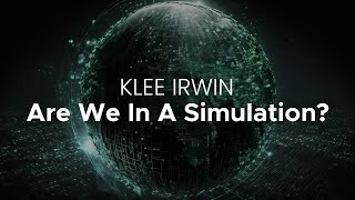 Klee Irwin  Are We In A Simulation  Full Series [upl. by Etan]