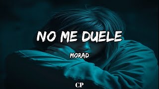 MORAD  NO ME DUELE LETRA [upl. by Stag]