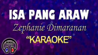 ISA PANG ARAW  Zephanie Dimaranan KARAOKE Original Key [upl. by Ahsieki]