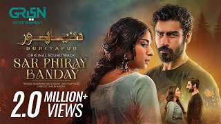 DuniyaPur 🚨 Full OST  Sar Phiray Banday 💽 Asrar amp Shuja Haider  Ft Khushhal Khan Ramsha Khan [upl. by Venetia]