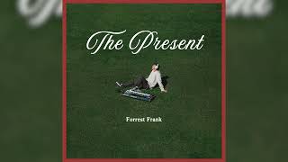 Forrest Frank  THE PRESENT Official Audio [upl. by Astera431]