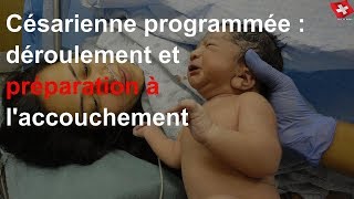 Césarienne programmée  déroulement et préparation à laccouchement [upl. by Nomma616]