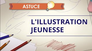 Lillustration jeunesse  Astuce Dessin [upl. by Ihel985]