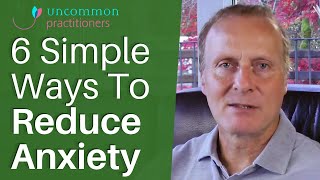 6 Simple Ways To Reduce Anxiety  Mark Tyrrell [upl. by Sadinoel]