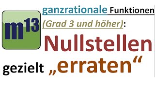 Gezieltes Erraten von Nullstellen ganzrationaler Funktionen vom Grad 3 und höher [upl. by Vinia]