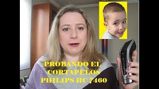 Probando el Cortapelos Philips HC 7460 [upl. by Lehcnom580]