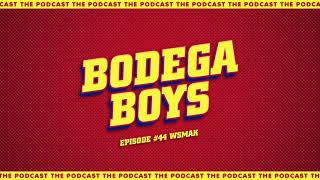 Bodega Boys Ep 44 WSMAK [upl. by Yt]