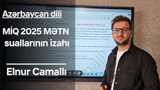 Azərbaycan dili I MİQ 2025 mətn nümunəsi I Elnur Camallı [upl. by Divadnoj]