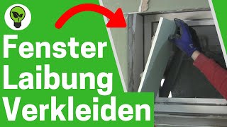 Fensterlaibung mit Gipskarton Verkleiden ✅ TOP ANLEITUNG Wie Laibungen Innen mit Rigips Verkleiden [upl. by Idid]