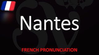 How to Pronounce Nantes  Top 10 French City Pronunciation [upl. by Andromede762]