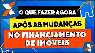 O que Fazer Agora Após as Mudanças no Financiamento Imobiliário da Caixa [upl. by Dibri]