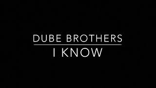 Dube Brothers  I Know Lyric Video [upl. by Norvan]