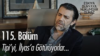 Tipiyi İlyasa götürüyorlar  Eşkıya Dünyaya Hükümdar Olmaz 115 Bölüm [upl. by Pritchard973]