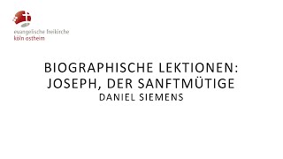 Biografische Lektionen Joseph der sanftmütige  Daniel Siemens [upl. by Eriam]