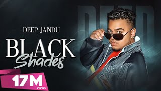 BLACK SHADES  Deep Jandu Official Video Rokitbeats  Romey Maan  New Punjabi Songs [upl. by Materse]