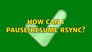 Unix amp Linux How can I pauseresume rsync 4 Solutions [upl. by Vala]