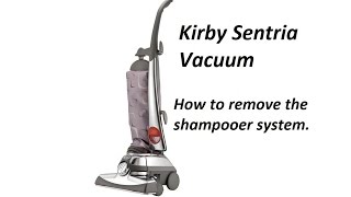 How to Remove the Kirby Sentria Carpet Shampooer System [upl. by Stouffer]