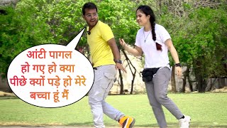 आन्टी मेरे पिछे क्यों पड़े हुए हो मैं बच्चा हूं Prank On Cute Girl With Twist By Desi Boy [upl. by Yardna]