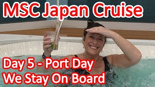 MSC Bellissima Japan Cruise  Day 5  Port Day What To Do If You Stay On Board Ship on a Port Day [upl. by Ilwain]