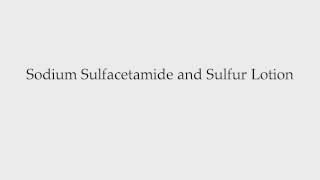 How to Pronounce Sodium Sulfacetamide and Sulfur Lotion [upl. by Inalej]