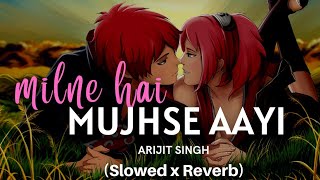 Milne Hai Mujhse Aayi Slowed  Reverb  Sleepify LoFi  arijitsingh [upl. by Eibbor]