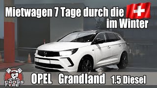 OPEL Grandland 15 Diesel 2023 im Mietwagen 7 Tage durch die Schweiz im Winter [upl. by Yanej]