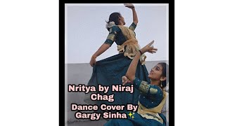 Nritya By Niraj Chag  Dance Cover✨ Gargy Sinha Choreography [upl. by Anuaek]