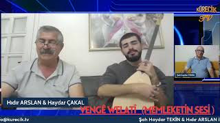 Şah Haydar TEKİN amp Hıdır ARSLAN ile Vengê Welatî Bu Akşamki konuğu Hünermend Haydar ÇAKAL [upl. by Elstan]