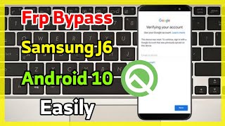 Frp Bypass Samsung J6 SMJ600F Android Q 10 Latest Version [upl. by Franzen]