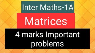 Inter Maths1A Matrices 4 marks Important problems [upl. by Zetrom]