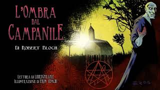 R Bloch  LOmbra dal Campanile Miti di CthulhuAudiolibro Horror Completo ITA HP Lovecraft [upl. by Ringsmuth]