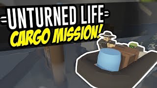 CARGO MISSION  Unturned Life Roleplay 92 [upl. by Bazil]