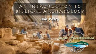 FOT Seminar 20241020  Biblical Archeology  Joe Perry [upl. by Arahat888]