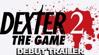 Dexter The Game 2 Debut Trailer [upl. by Rothberg306]