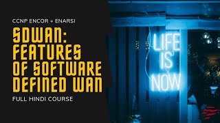 177 CCNP Encore  Enarsi  SDWAN  Features of SDWAN  CCNP Full Course in Hindi [upl. by Leinoto]