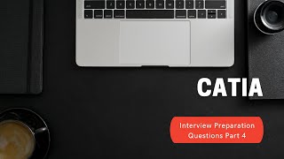 Interview Preparation Questions on CATIA  Part 4  CATIA Begineer Training [upl. by Aaren177]