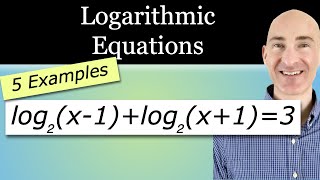 Solving Logarithmic Equations 5 Examples [upl. by Kroll]